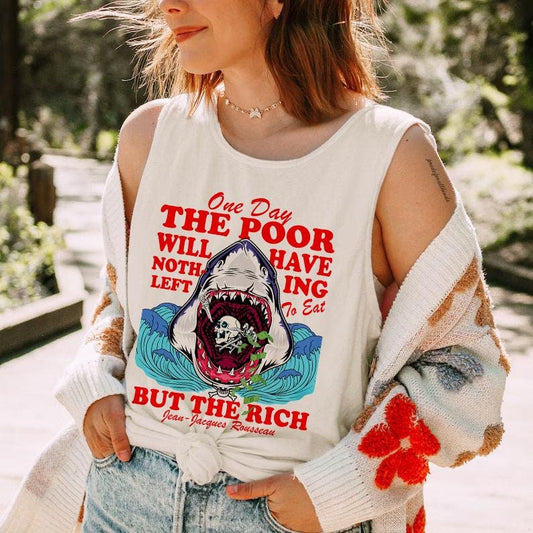 one day the poor will have nothing left to eat but the rich