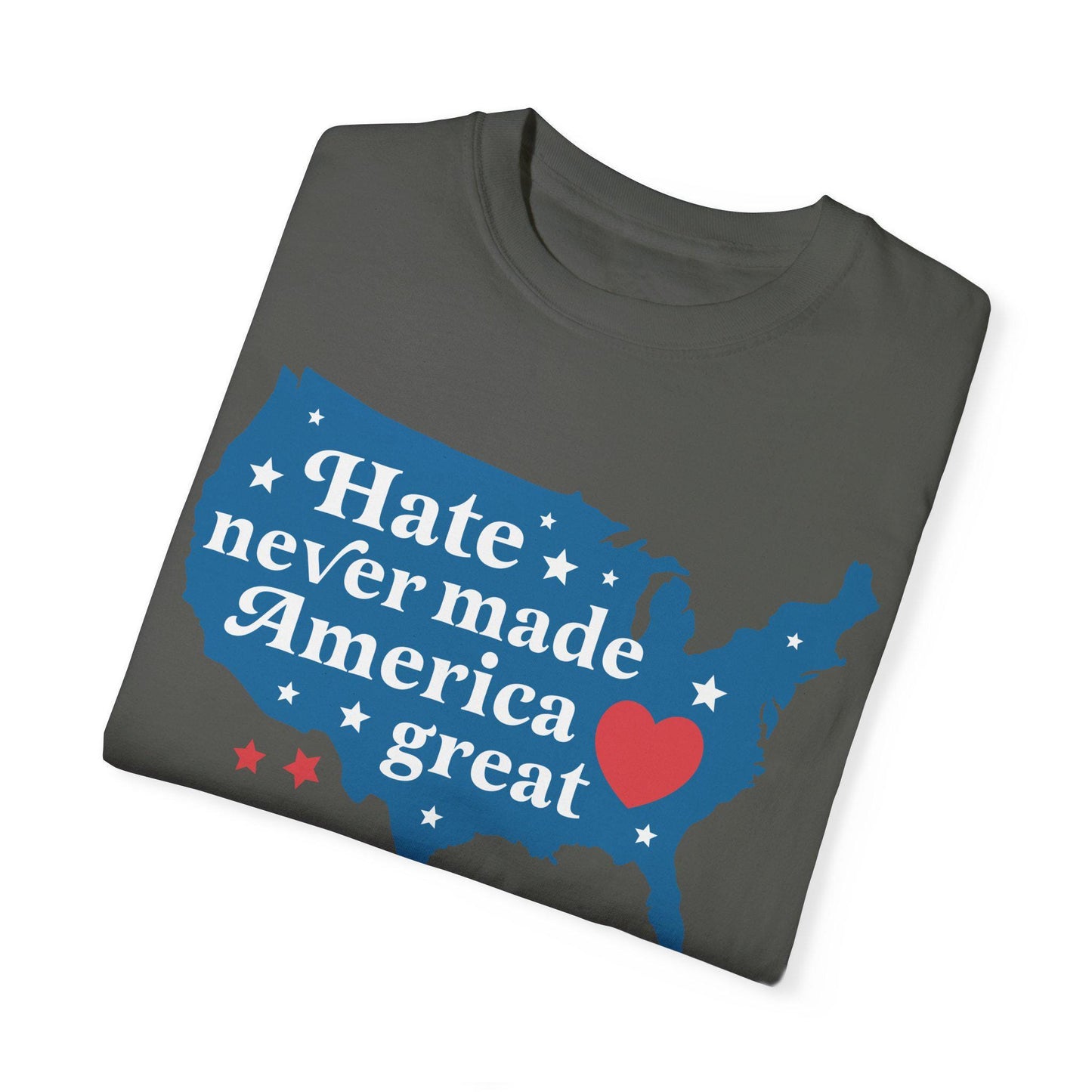 Hate Never Made America Great Comfort Colors | leftist shirt | liberal feminist human rights | liberal tshirt | anti racist social democrat