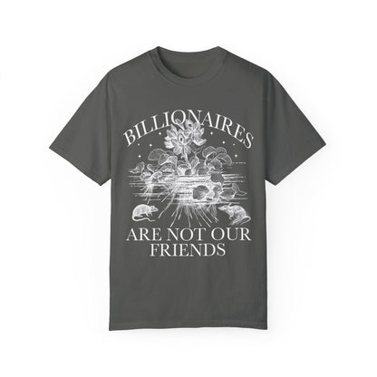 Billionaires are not our friends | anti capitalist | people over profit | leftist shirt | compost the rich | burn the patriarchy | liberal