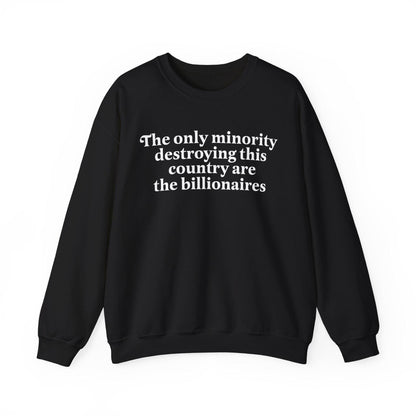 The only minority destroying this country are the billionaires | anti capitalism | feminist sweatshirt | anti trump sweater | lefist gifts