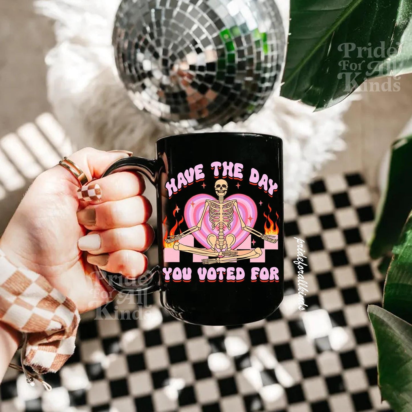 Have the day you voted for | feminist mug | anti trump coffee mug | feminist coffee | anti fascism | anti capitalist | leftist gifts |