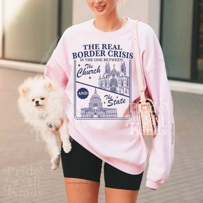 The real border crisis is the one between the church and the state sweatshirt | feminist sweater | liberal | no one is illegal | immigrants
