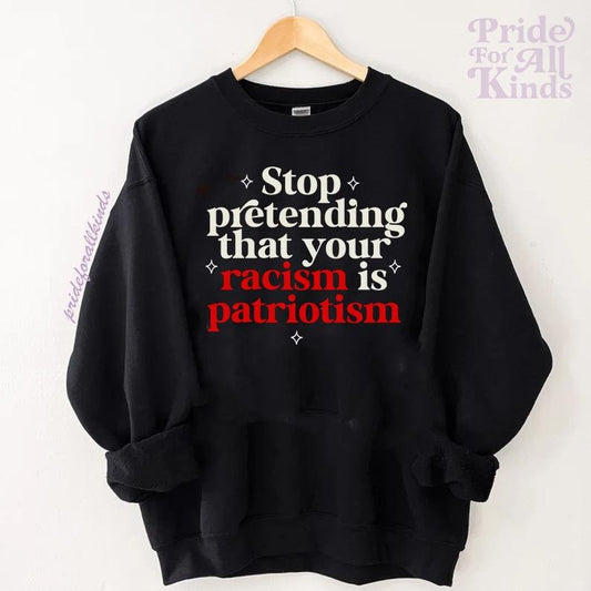 Stop pretending your racism is patriotism | anti racist | anti trump shirt | leftist | subversive clothing | leftist gifts | social democrat