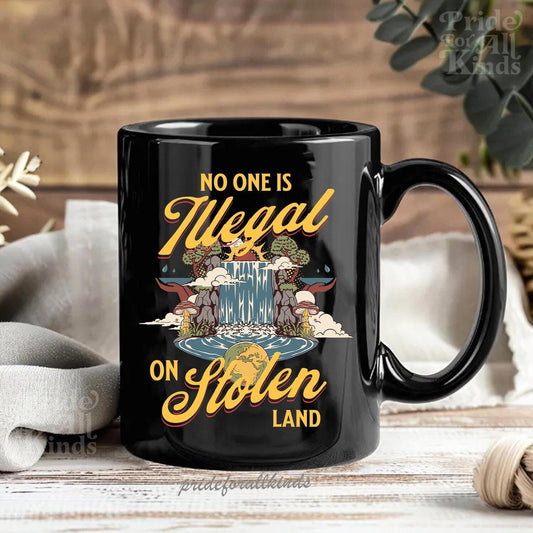 No one is illegal on stolen land mug