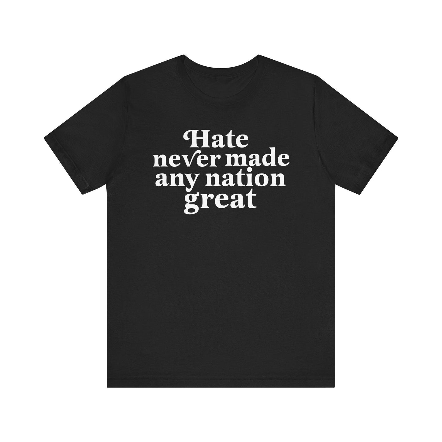 Hate never made any nation great | leftist shirt | anti racist shirt | anti fascist | social democrat | anti trump gifts | defend equality