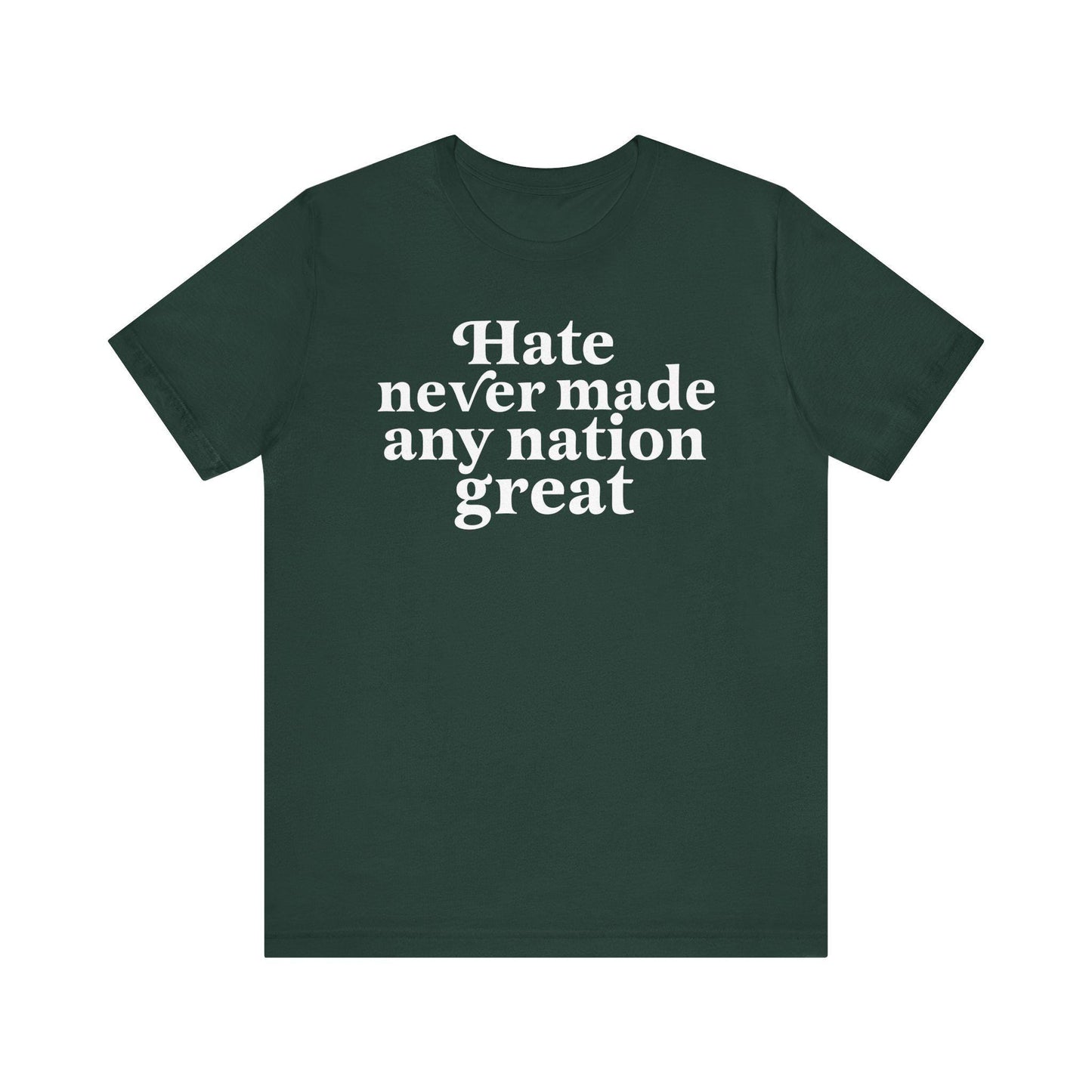 Hate never made any nation great | leftist shirt | anti racist shirt | anti fascist | social democrat | anti trump gifts | defend equality