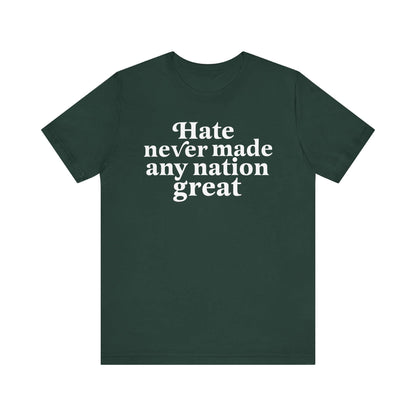 Hate never made any nation great | leftist shirt | anti racist shirt | anti fascist | social democrat | anti trump gifts | defend equality