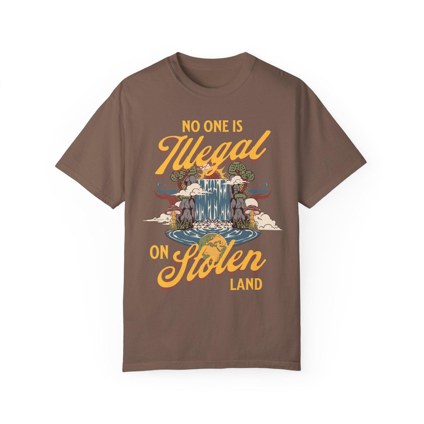 No one is illegal on stolen land | Comfort Colors | immigrants make america great | anti racism | anti fascism | liberal tshirt | leftist