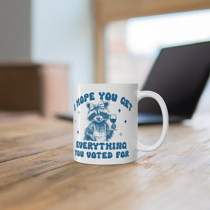 I hope you get everything you voted for | anti trump mug | anti trump coffee mug | feminist mug | liberal feminist human right | leftist