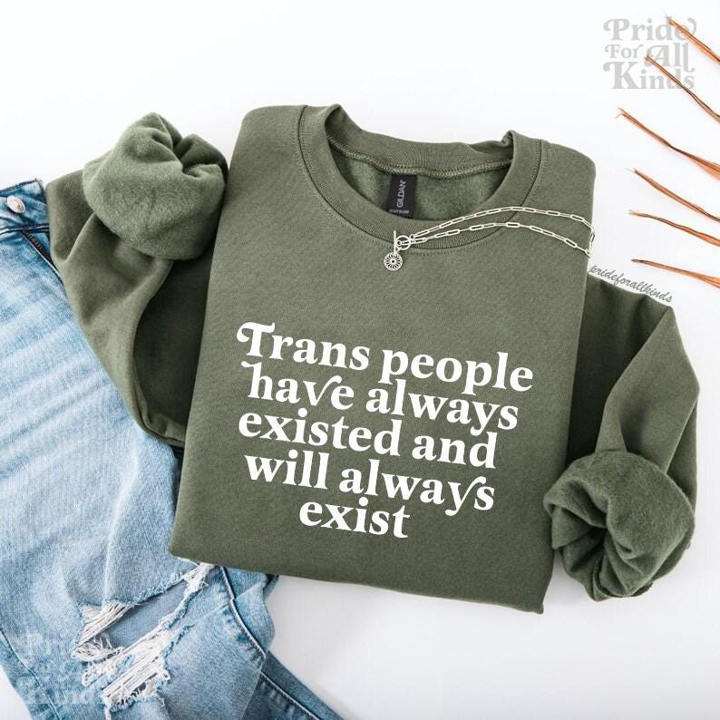 trans people have always existed and will always exist | trans rights | protect trans kids | transgender gift | transgender ftm |trans pride