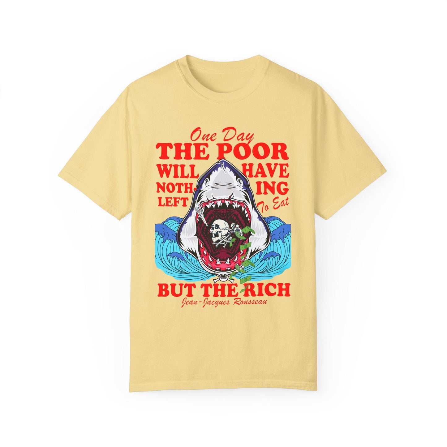 One day the poor will have nothing left to eat but the rich Comfort Colors | anti capitalism | minority billionaires | leftist shirt liberal