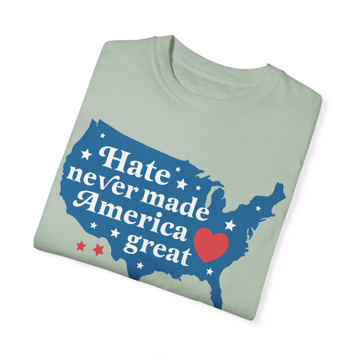 Hate Never Made America Great Comfort Colors | leftist shirt | liberal feminist human rights | liberal tshirt | anti racist social democrat