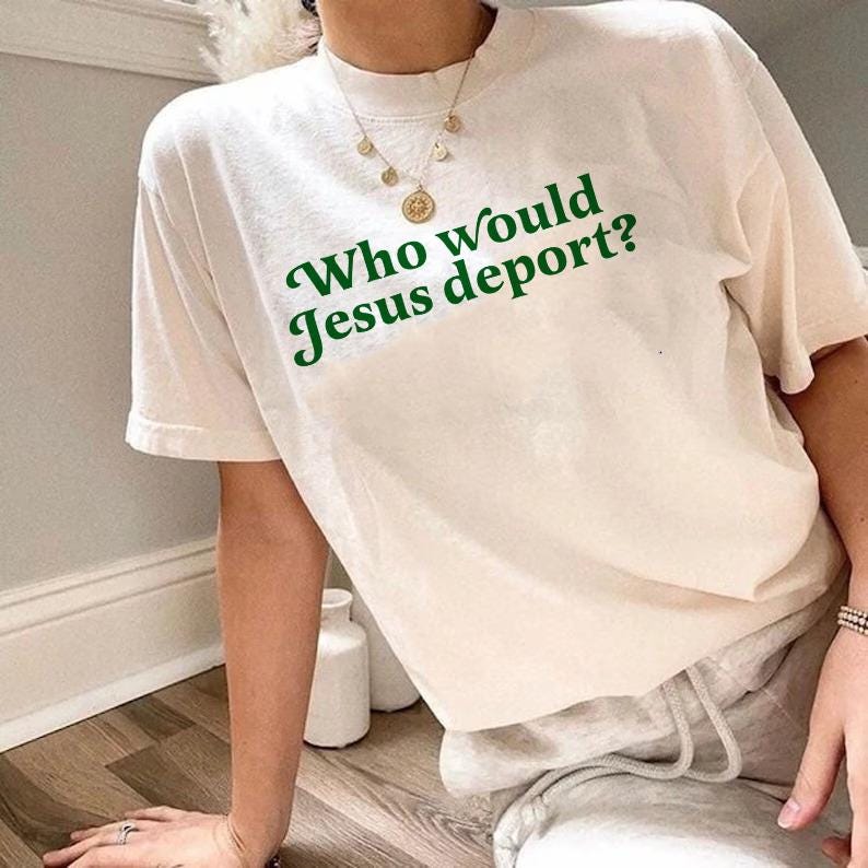 Who would Jesus deport | no one is illegal on stolen land | anti racist shirt | anti fascist | liberal tshirt | liberal feminist human right