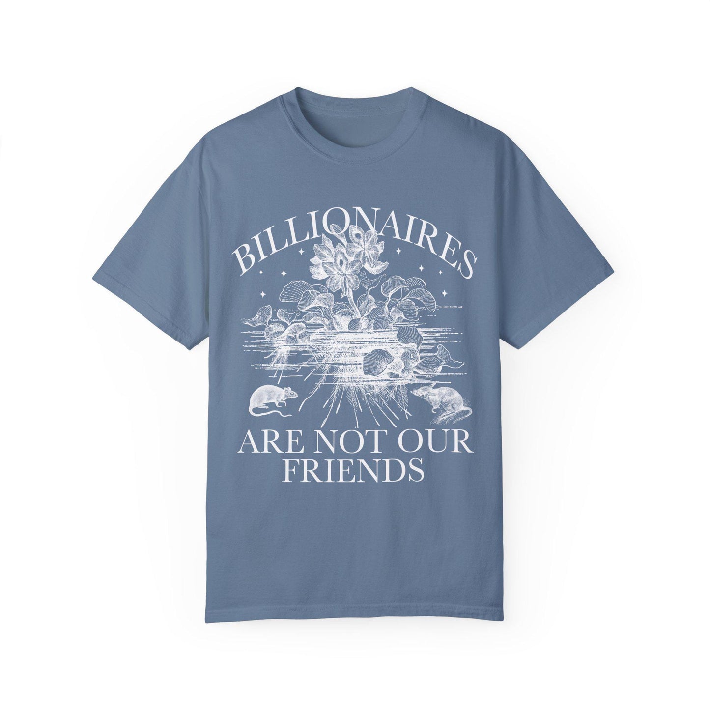 Billionaires are not our friends | anti capitalist | people over profit | leftist shirt | compost the rich | burn the patriarchy | liberal