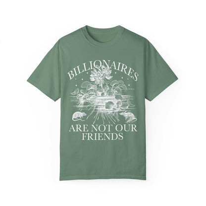 Billionaires are not our friends | anti capitalist | people over profit | leftist shirt | compost the rich | burn the patriarchy | liberal