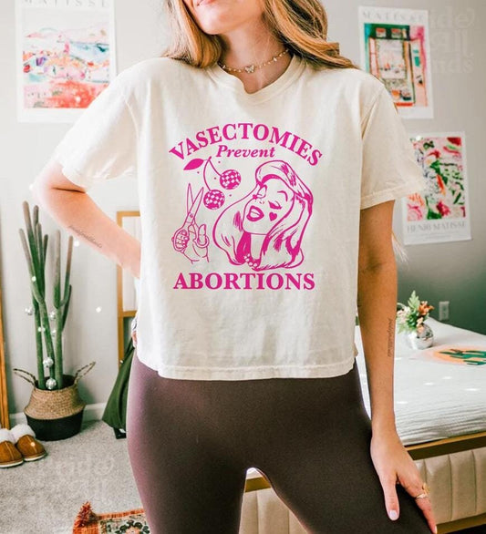 Vasectomies prevent abortions | feminist crop top | liberal tshirt | liberal feminist human rights | pro roe shirt | pro choice shirt | 1973