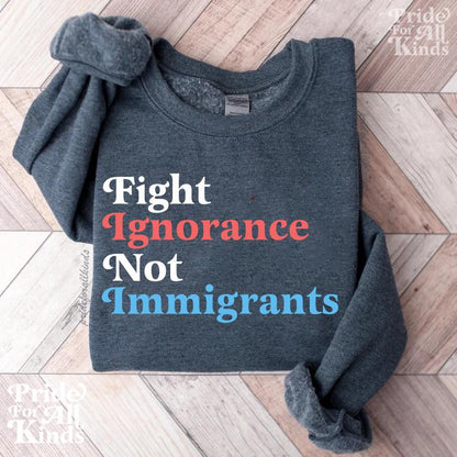 Fight ignorance not immigrants | anti racism | pro immigrants | liberal feminist human rights | history teacher | social justice shirt |