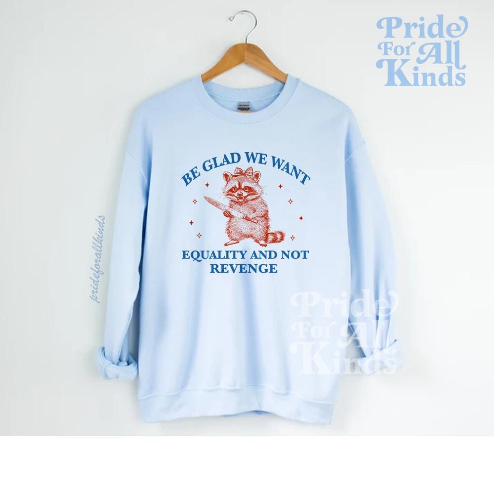 Be glad we want equality and not revenge | international womens day | f the patriarchy | liberal tshirt | feminist human rights | pro roe