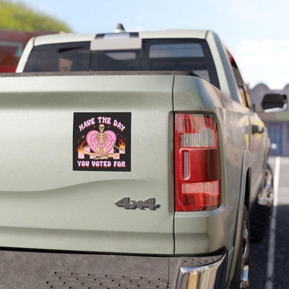 Have the day you voted for magnet | car liberal magnet | political car magnet | anti trump car magnet | feminist bumper | social democrat |