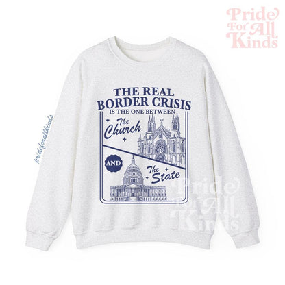 The real border crisis is the one between the church and the state sweatshirt | feminist sweater | liberal | no one is illegal | immigrants