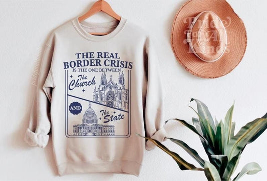 The real border crisis is the one between the church and the state sweatshirt