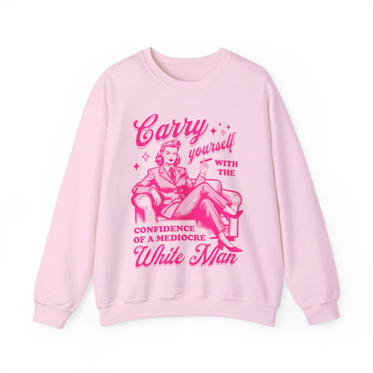 Carry yourself with the confidence of a mediocre white man sweatshirt | feminist sweatshirt | hex the patriarchy | fight fascism | liberal
