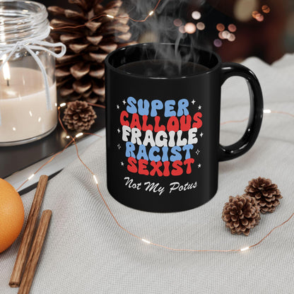Super callous fragile not my potus mug | feminist mug | anti trump mug | anti trump coffee | liberal mug | leftist gift | anti fascism