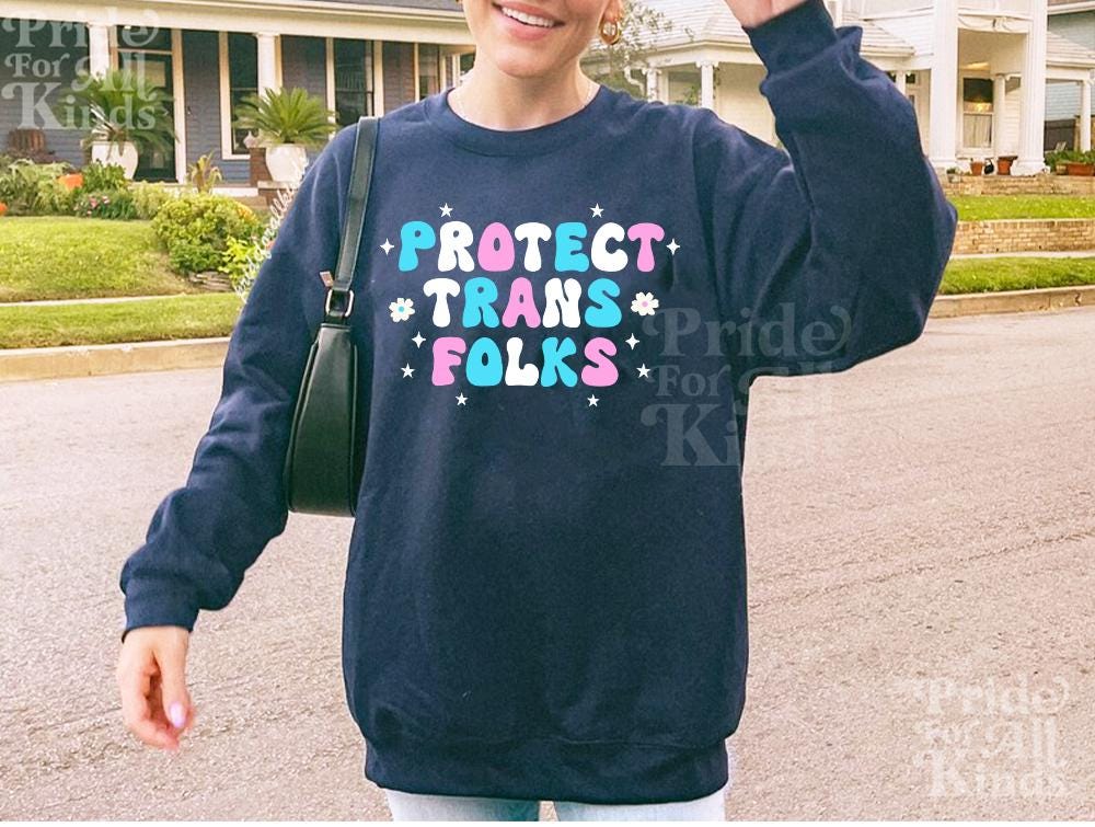 Protect trans folks | protect trans kids | trans rights | trans ally | transgender sweatshirt | transgender mtf | transgender gift | queer