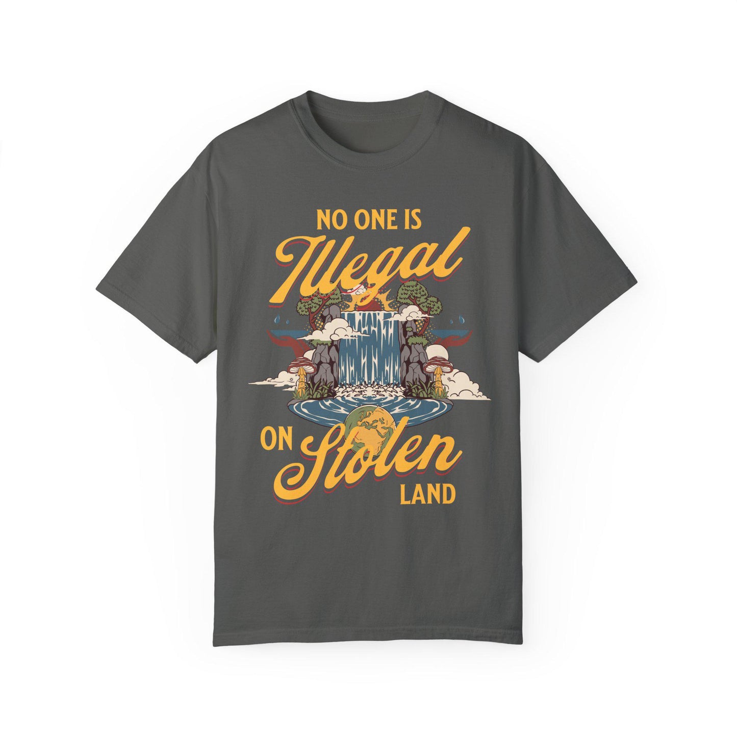 No one is illegal on stolen land | Comfort Colors | immigrants make america great | anti racism | anti fascism | liberal tshirt | leftist