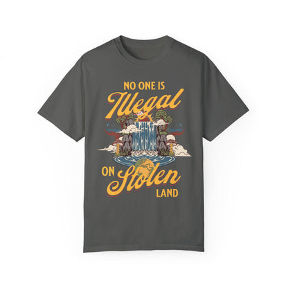 No one is illegal on stolen land | Comfort Colors | immigrants make america great | anti racism | anti fascism | liberal tshirt | leftist