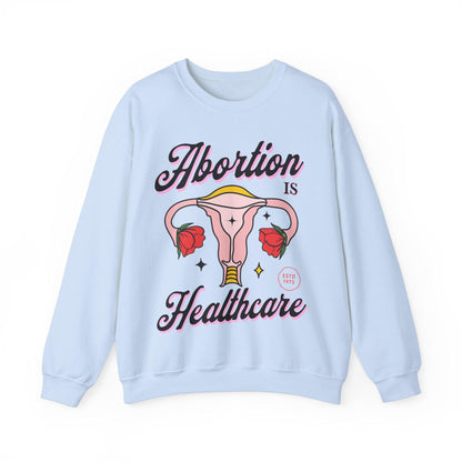 Abortion is healthcare sweatshirt | pro roe shirt | feminist sweater | liberal feminist human rights | liberal tshirt | pro choice shirt |