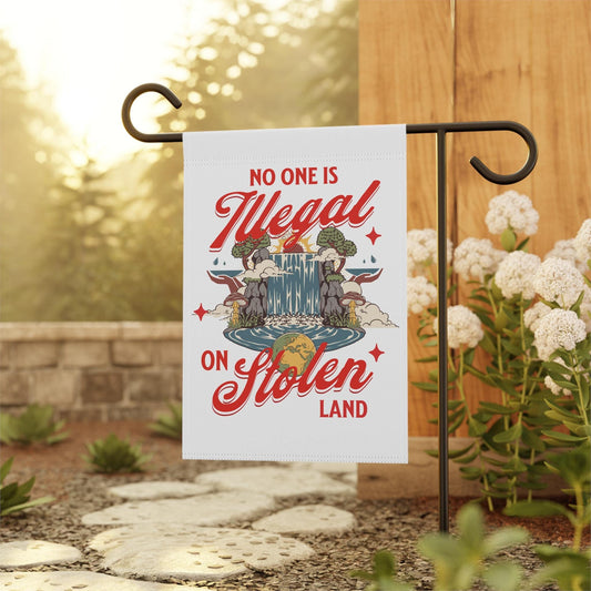 No one is illegal on stolen land garden flag