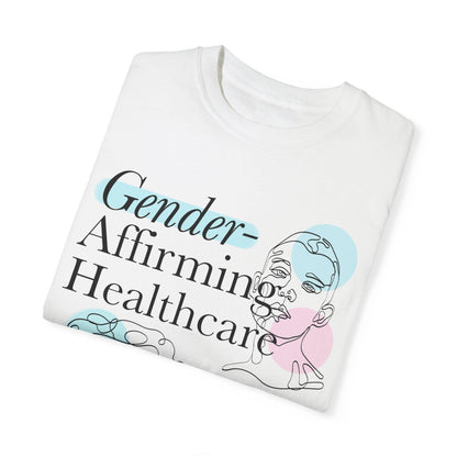 Gender affirming healthcare saves lives | Comfort Colors shirt | protect trans kids | trans rights are human rights | transgender mtf |queer