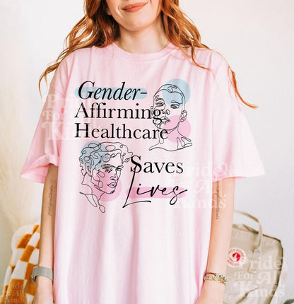 Gender affirming healthcare saves lives | Comfort Colors shirt | protect trans kids | trans rights are human rights | transgender mtf |queer