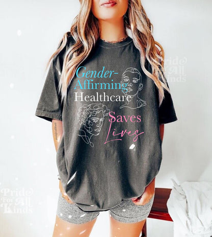Gender affirming healthcare saves lives | Comfort Colors shirt | protect trans kids | trans rights are human rights | transgender mtf |queer