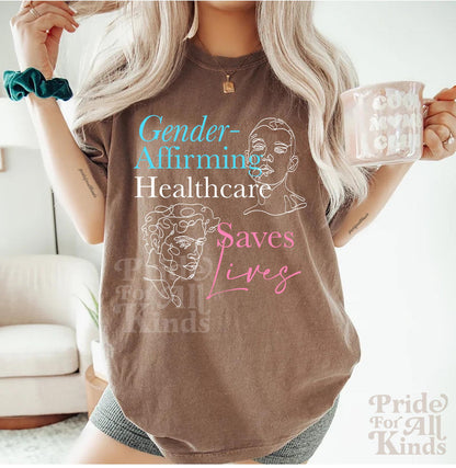 Gender affirming healthcare saves lives | Comfort Colors shirt | protect trans kids | trans rights are human rights | transgender mtf |queer