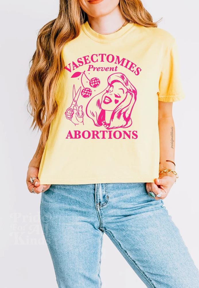 Vasectomies prevent abortions | feminist crop top | liberal tshirt | liberal feminist human rights | pro roe shirt | pro choice shirt | 1973