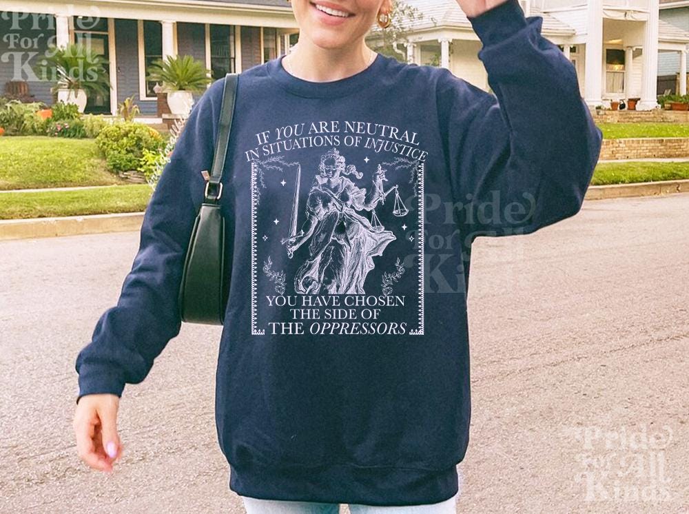 If you are neutral in situations of injustice | social justice shirt | liberal tshirt | fight fascism | anti capitalist |  leftist | pro roe