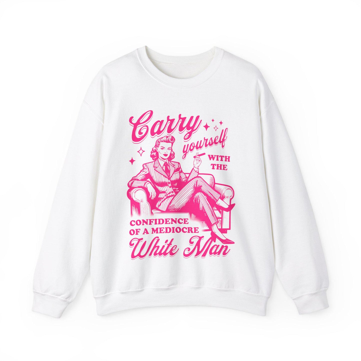 Carry yourself with the confidence of a mediocre white man sweatshirt | feminist sweatshirt | hex the patriarchy | fight fascism | liberal