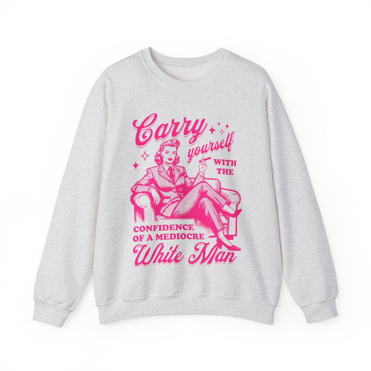 Carry yourself with the confidence of a mediocre white man sweatshirt | feminist sweatshirt | hex the patriarchy | fight fascism | liberal