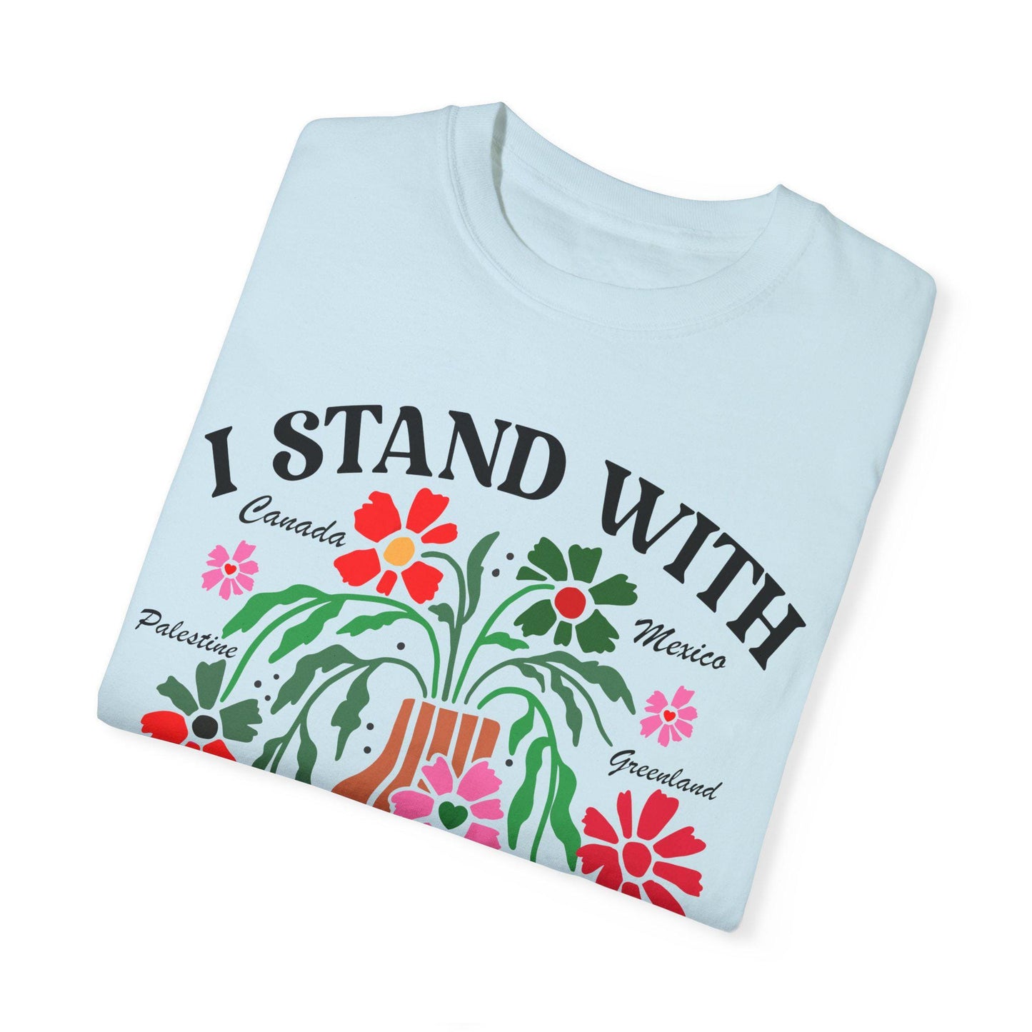 I stand with Canada Greenland Mexico Panama Gaza Ukraine  | Comfort Colors | Support Ukraine | Palestine | liberal tshirt | anti fascism