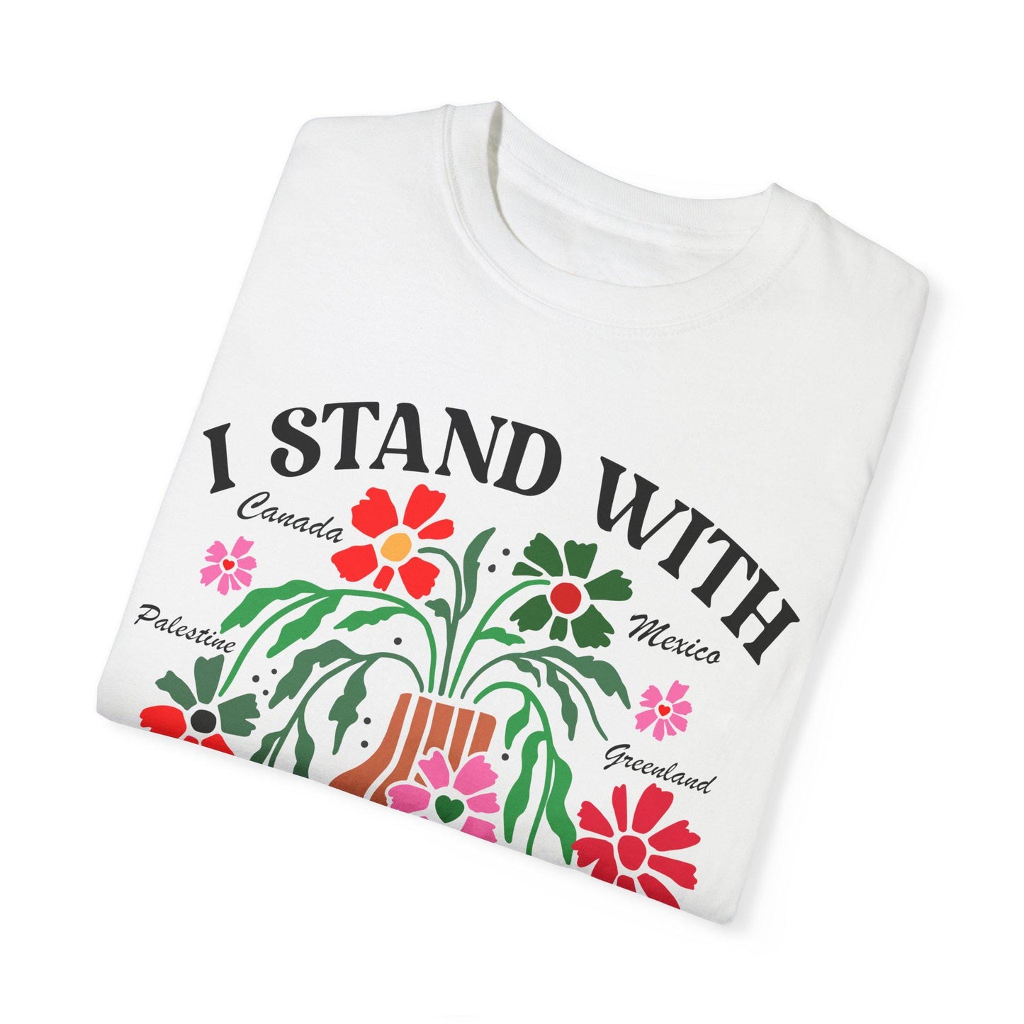 I stand with Canada Greenland Mexico Panama Gaza Ukraine  | Comfort Colors | Support Ukraine | Palestine | liberal tshirt | anti fascism