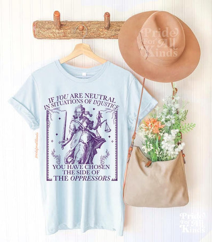 If you are neutral in situations of injustice shirt | feminist sweatshirt | resist tshirt | fight fascism | people over profit | liberal