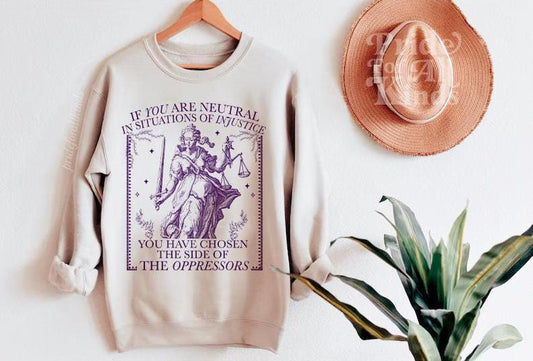 If you are neutral in situations of injustice shirt