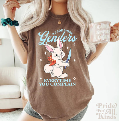 We add more genders everytime you complain | Comfort Colors | nonbinary shirt | nonbinary parent | agender | transgender mtf | trans rights