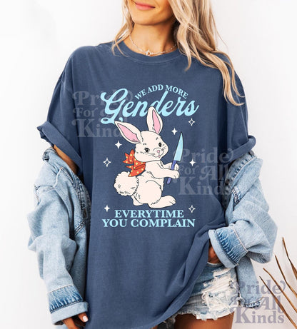 We add more genders everytime you complain | Comfort Colors | nonbinary shirt | nonbinary parent | agender | transgender mtf | trans rights