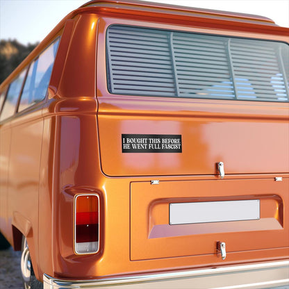 I bought this before he went full fascist sticker car magnet | Resist Sticker | political car magnet | car magnet liberal | anti capitalist