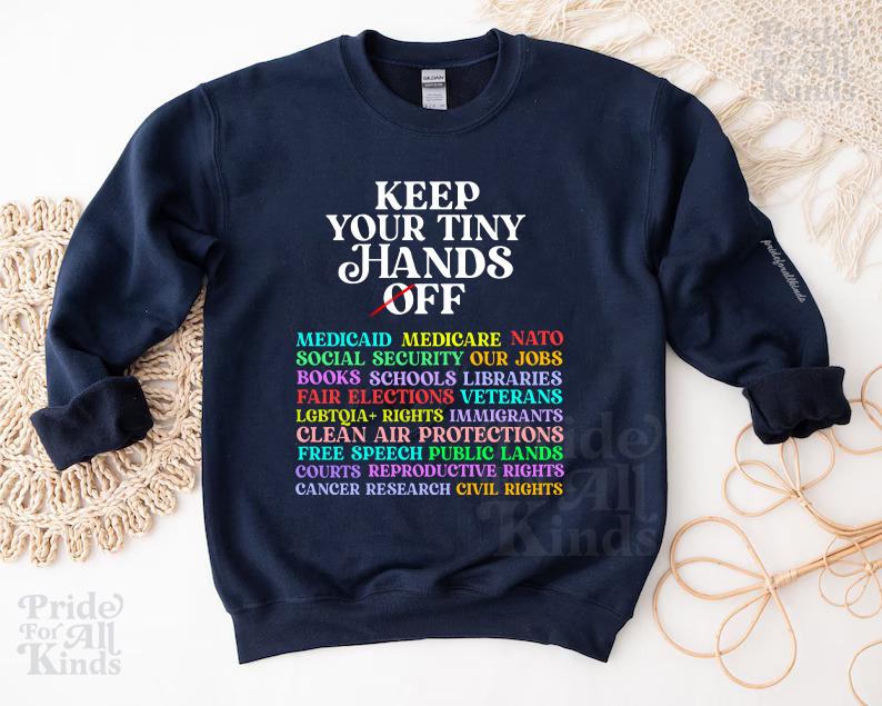Keep your tiny hands our rights medicaid social security | support federal workers | resist | fight fascism | anti capitalist | liberal