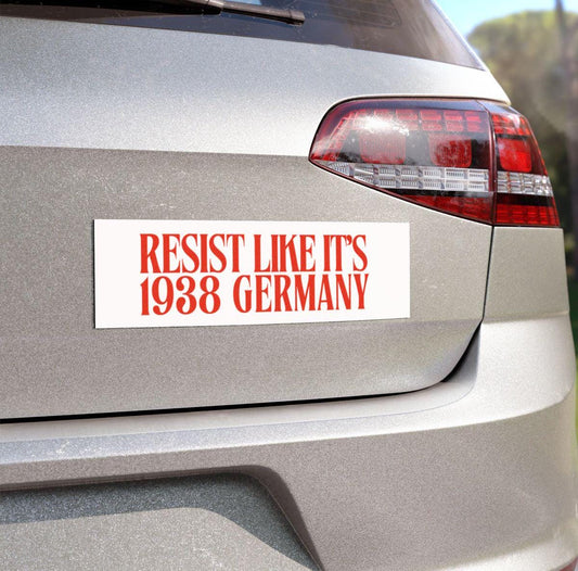 Resist Like It&#39;s 1938 Germany Bumper Sticker Car Magnet | Fight Fascism | Resist Sticker | political car magnet | car magnet liberal leftist