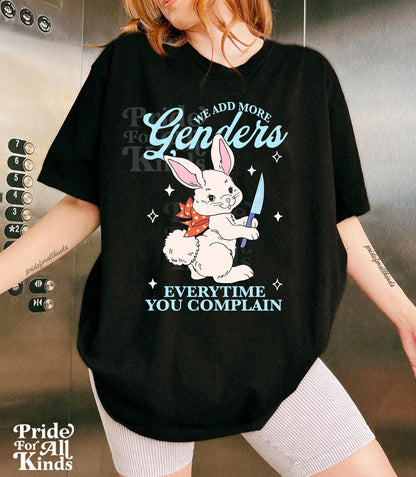 We add more genders everytime you complain | Comfort Colors | nonbinary shirt | nonbinary parent | agender | transgender mtf | trans rights